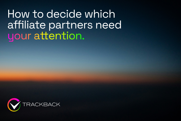 How to decide which affiliate partners need your attention